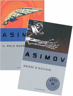 Isaac Asimov - Abissi d'acciaio e Il sole nudo, Oscar Mondadori Editore