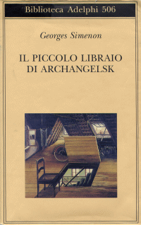 George Simenon - Il piccolo libraio di Archangelsk, Biblioteca Adelphi