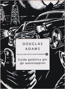 Guida galattica per gli autostoppisti, di Douglas Adams - Piccola Biblioteca Oscar Mondadori