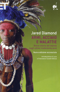 Jared Diamond - Armi, acciaio e malattie, Einaudi Editore