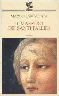 Marco Santagata - Il maestro dei santi pallidi, Guanda Editore