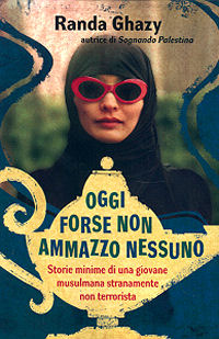 Randa Ghazy - Oggi forse non ammazzo nessuno, RCS Libri